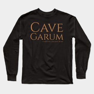 Cave Garum - Funny Latin Phrase - Ancient Roman Food - Fish Sauce Long Sleeve T-Shirt